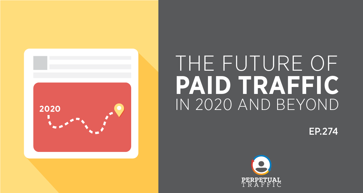 the future of paid traffic in 2020